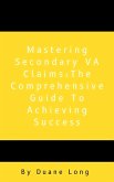 Mastering Secondary VA Claims: The Comprehensive Guide to Achieving Success (1) (eBook, ePUB)