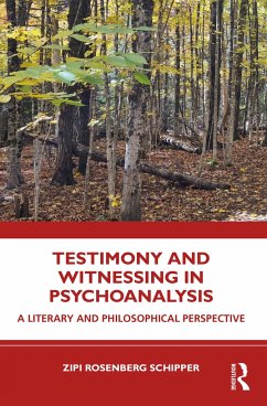 Testimony and Witnessing in Psychoanalysis - Rosenberg Schipper, Zipi