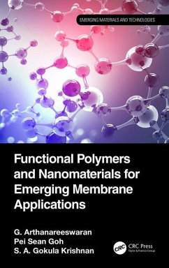 Functional Polymers and Nanomaterials for Emerging Membrane Applications - Arthanareeswaran, G.; Goh, Pei Sean; Gokula Krishnan, S A