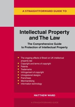 A Straightforward Guide To Intellectual Property And The Law - Ward, Matthew