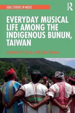 Everyday Musical Life among the Indigenous Bunun, Taiwan - Stock, Jonathan P J; Chiener, Chou