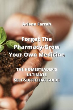 Forget The Pharmacy - Grow Your Own Medicine - Farrah, Arlene