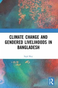 Climate Change and Gendered Livelihoods in Bangladesh - Roy, Sajal