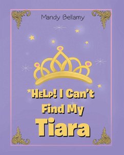 HELP! I Can't Find My Tiara - Bellamy, Mandy