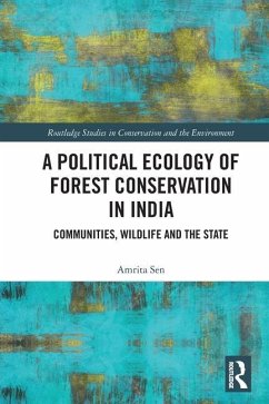 A Political Ecology of Forest Conservation in India - Sen, Amrita