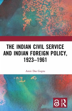 The Indian Civil Service and Indian Foreign Policy, 1923-1961 - Das Gupta, Amit