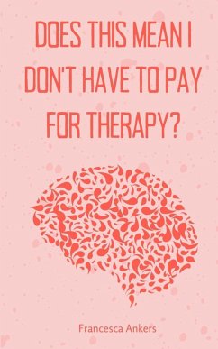 Does this mean I don't have to pay for therapy? - Ankers, Francesca