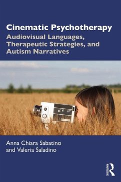 Cinematic Psychotherapy - Sabatino, Anna Chiara (Adjunct Professor of Audiovisual Storytelling; Saladino, Valeria (University Mercatorum of Rome, Italy)