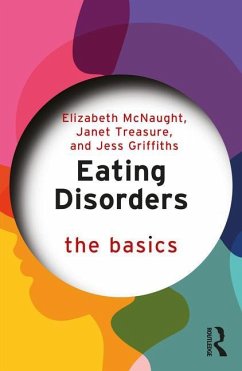 Eating Disorders: The Basics - McNaught, Elizabeth; Treasure, Janet; Griffiths, Jess