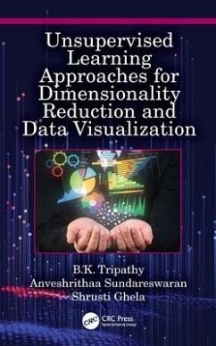 Unsupervised Learning Approaches for Dimensionality Reduction and Data Visualization - Tripathy, B K; Sundareswaran, Anveshrithaa; Ghela, Shrusti