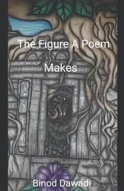 The Figure A Poem Makes - Dawadi, Binod