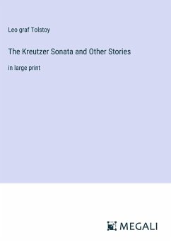 The Kreutzer Sonata and Other Stories - Tolstoy, Leo Graf