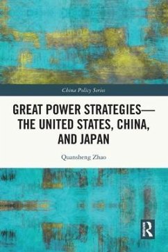 Great Power Strategies - The United States, China and Japan - Zhao, Quansheng
