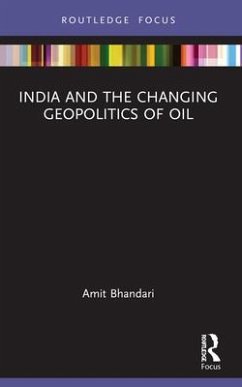 India and the Changing Geopolitics of Oil - Bhandari, Amit (Gateway House, India)