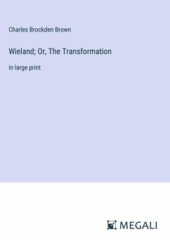 Wieland; Or, The Transformation - Brown, Charles Brockden