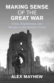 Making Sense of the Great War - Mayhew, Alex