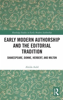 Early Modern Authorship and the Editorial Tradition - Auld, Aleida