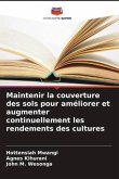 Maintenir la couverture des sols pour améliorer et augmenter continuellement les rendements des cultures