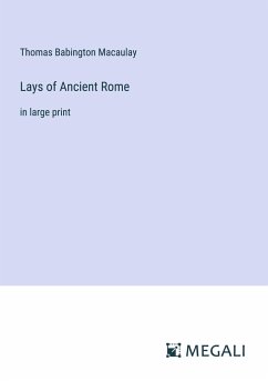 Lays of Ancient Rome - Macaulay, Thomas Babington