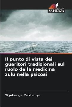 Il punto di vista dei guaritori tradizionali sul ruolo della medicina zulu nella psicosi - Makhanya, Siyabonga