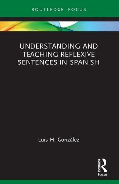 Understanding and Teaching Reflexive Sentences in Spanish - Gonzalez, Luis H.