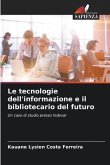 Le tecnologie dell'informazione e il bibliotecario del futuro