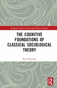 The Cognitive Foundations of Classical Sociological Theory - Mcveigh, Ryan