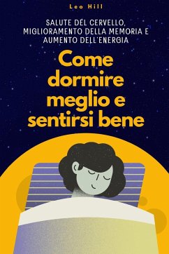 Come Dormire Meglio e Sentirti Bene - Hill, Leo