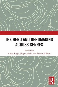 The Hero and Hero-Making Across Genres