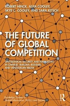 The Future of Global Competition - Hinck, Robert; Cooley, Asya; Cooley, Skye C