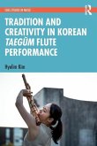 Tradition and Creativity in Korean Taegŭm Flute Performance