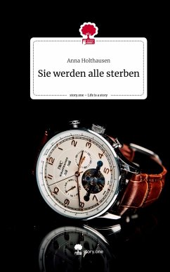 Sie werden alle sterben. Life is a Story - story.one - Holthausen, Anna