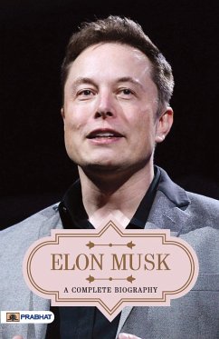 Elon Musk A Complete Biography - Kumar, Abhishek