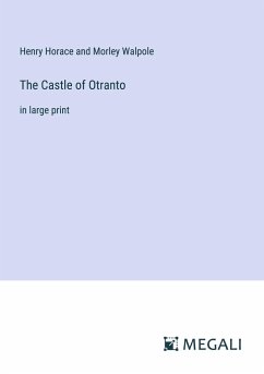 The Castle of Otranto - Walpole, Horace and Morley