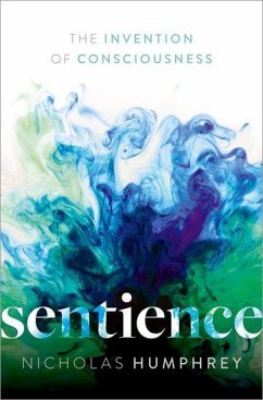 Sentience - Humphrey, Nicholas (Emeritus Professor of Psychology, Emeritus Profe