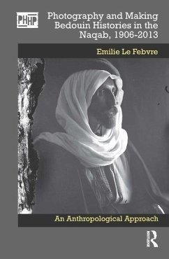Photography and Making Bedouin Histories in the Naqab, 1906-2013 - Le Febvre, Emilie