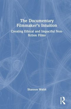 The Documentary Filmmaker's Intuition - Walsh, Shannon