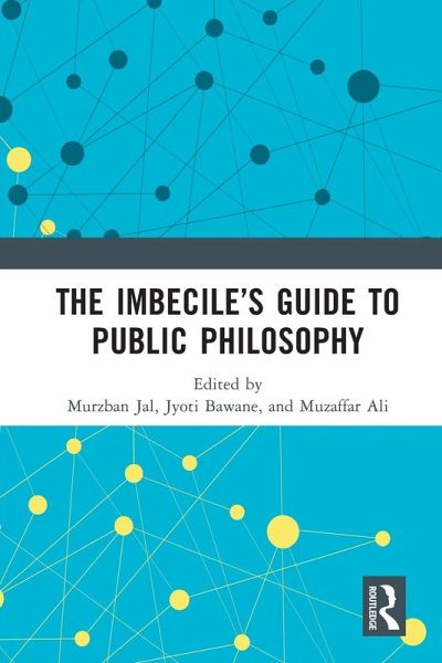 The Imbecile's Guide to Public Philosophy The Imbecile's Guide to Public Philosophy