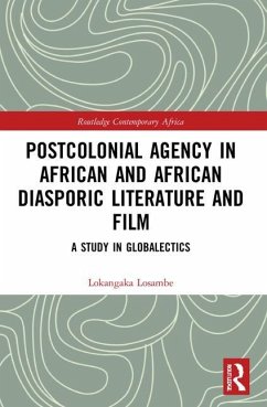 Postcolonial Agency in African and Diasporic Literature and Film - Losambe, Lokangaka