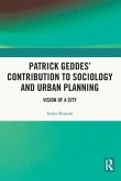 Patrick Geddes' Contribution to Sociology and Urban Planning