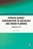 Patrick Geddes' Contribution to Sociology and Urban Planning