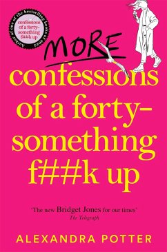 More Confessions of a Forty-Something F**k Up - Potter, Alexandra