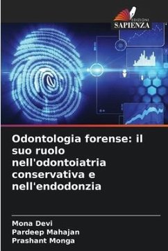 Odontologia forense: il suo ruolo nell'odontoiatria conservativa e nell'endodonzia - Devi, Mona;Mahajan, Pardeep;Monga, Prashant