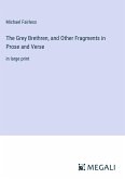 The Grey Brethren, and Other Fragments in Prose and Verse