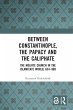 Between Constantinople, the Papacy, and... - Bild 1