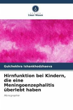 Hirnfunktion bei Kindern, die eine Meningoenzephalitis überlebt haben - Ishankhodzhaeva, Gulchekhra