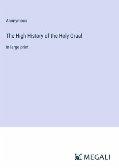 The High History of the Holy Graal - Anonymous