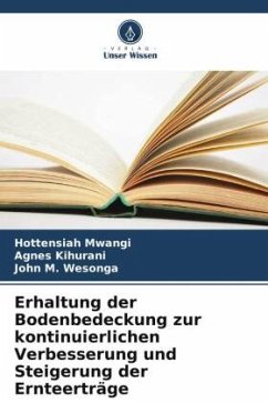 Erhaltung der Bodenbedeckung zur kontinuierlichen Verbesserung und Steigerung der Ernteerträge - Mwangi, Hottensiah;Kihurani, Agnes;M. Wesonga, John