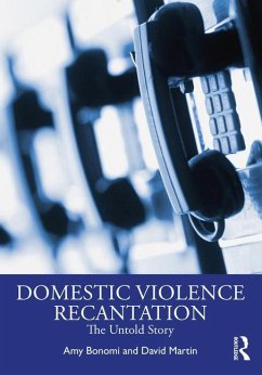 Recantation and Domestic Violence - Bonomi, Amy (Harborview Injury Prevention and Research Center); Martin, David (King County Prosecuting Attorneyâ s Office)