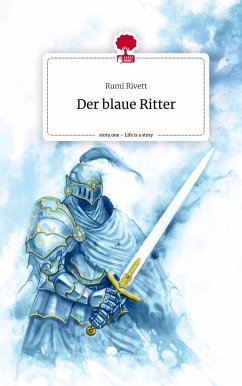 Der blaue Ritter. Life is a Story - story.one - Rivett, Rumi